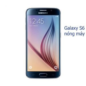 Cách khắc phục nhanh chóng Samsung Galaxy S6 bị nóng máy