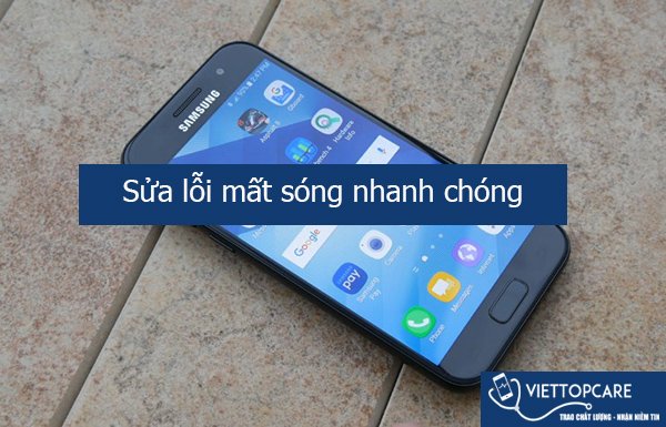 Khắc phục Samsung Galaxy A5 2017 bị mất sóng nhanh chóng