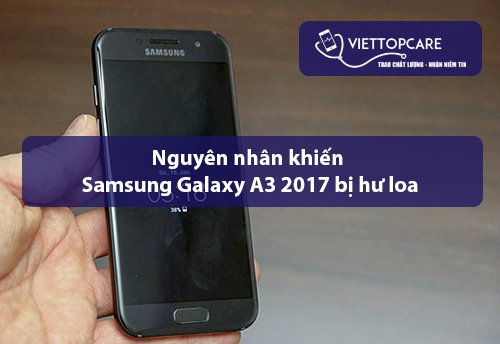 Sửa hư loa Samsung Galaxy A3 2017