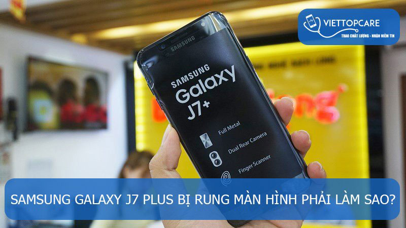 Samsung Galaxy J7 Plus bị rung màn hình liên tục khiến người dùng cảm thấy vô cùng khó chịu. Vậy khi thiết bị của bạn xảy ra sự cố này, bạn có biết làm cách nào để khắc phục nó chưa?