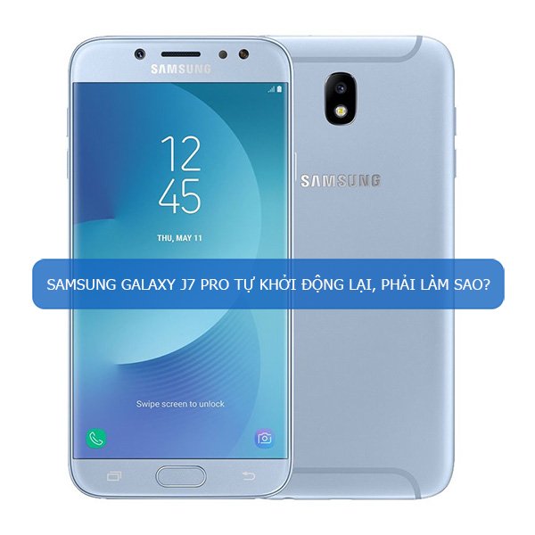 Samsung Galaxy J7 Pro tự khởi động lại, phải làm sao?