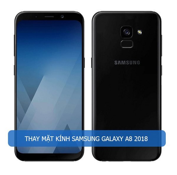 Thay mặt kính Samsung Galaxy A8 2018 nhanh chóng