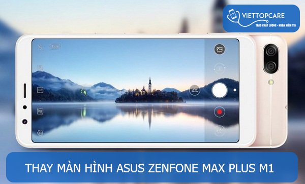 Thay màn hình Asus Zenfone Max Plus M1