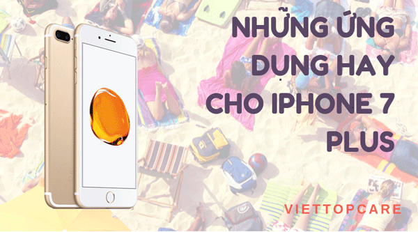 nhung-ung-dung-hay-cho-iphone-7-plus