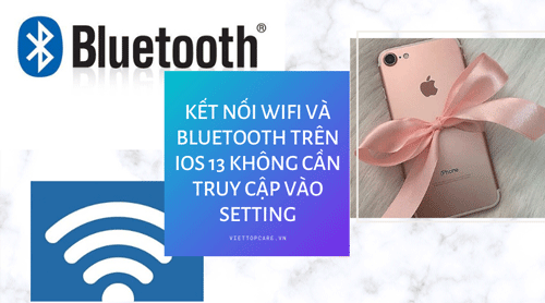 ket-noi-wifi-va-bluetooth-tren-ios-13-khong-can-truy-cap-vao-setting