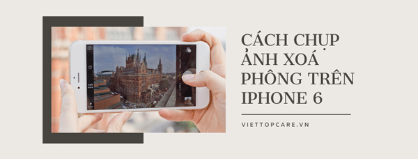 cach-chup-anh-xoa-phong-tren-iphone-6